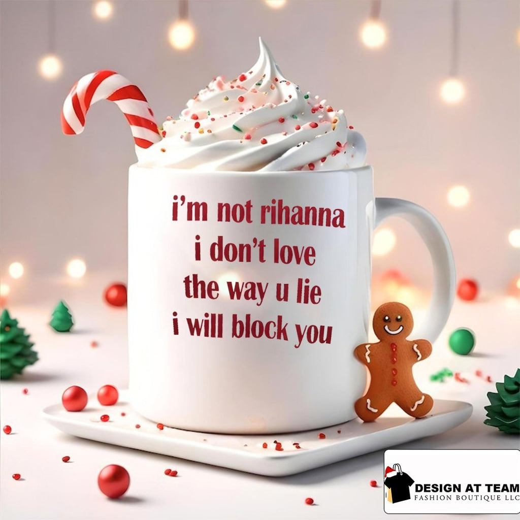 I’m not rihanna I don’t love the way u lie I will block you shirt