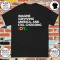 Imagine Surviving America and Still Choosing Joy Juneteenth Celebration 2026 shirt