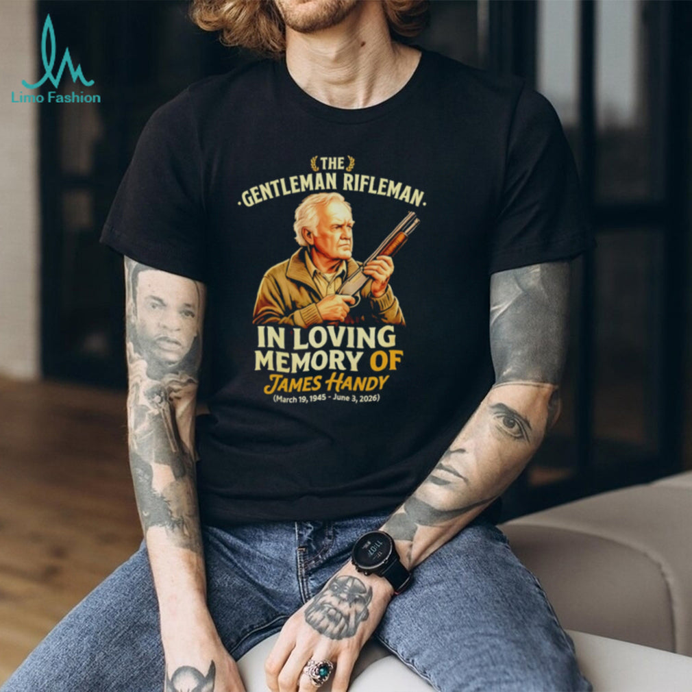 In Loving Memory of James Handy The Gentleman Rifleman 1945 2026 shirt