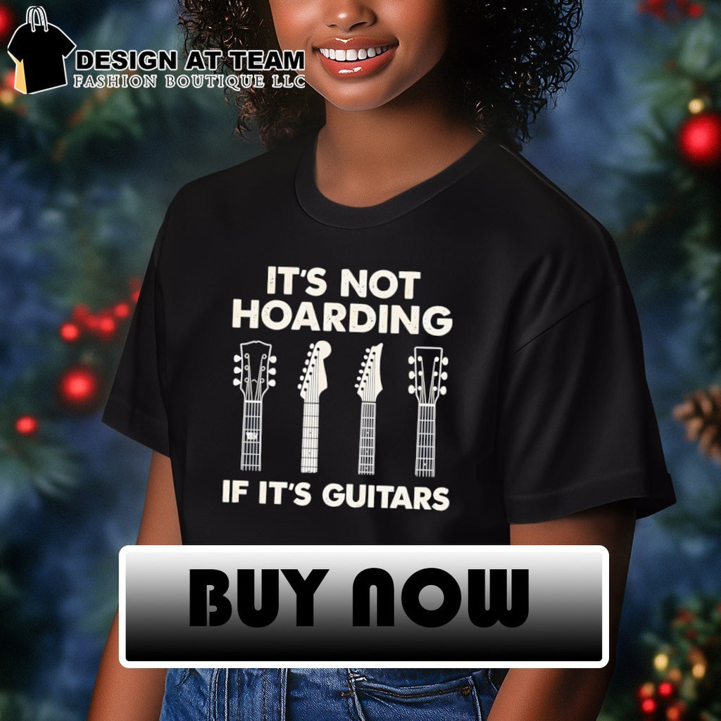 It’s not hoarding if it’s guitars shirt