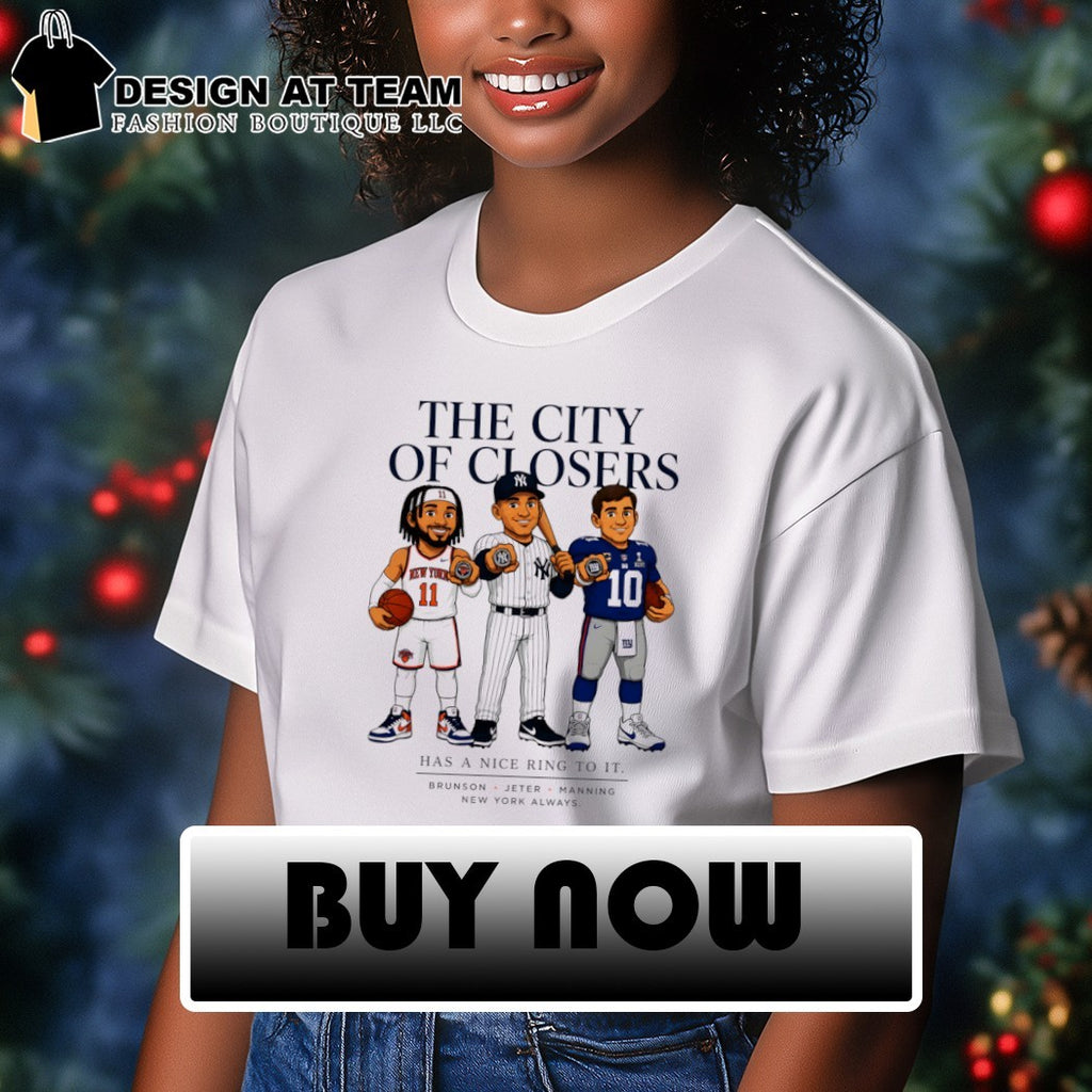 Jalen Brunson Derek Jeter Eli Manning The City of Closers has a nice ring to it shirt