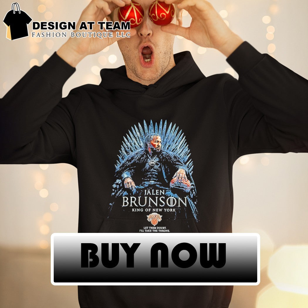 Jalen Brunson Game of Thrones King of New York Let them doubt I’ll take the throne shirt
