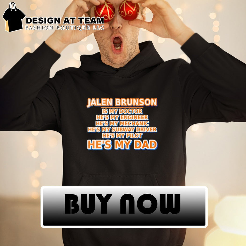 Jalen Brunson Is My Doctor He’s My Engineer He’s My Mechanic Father’s Day shirt