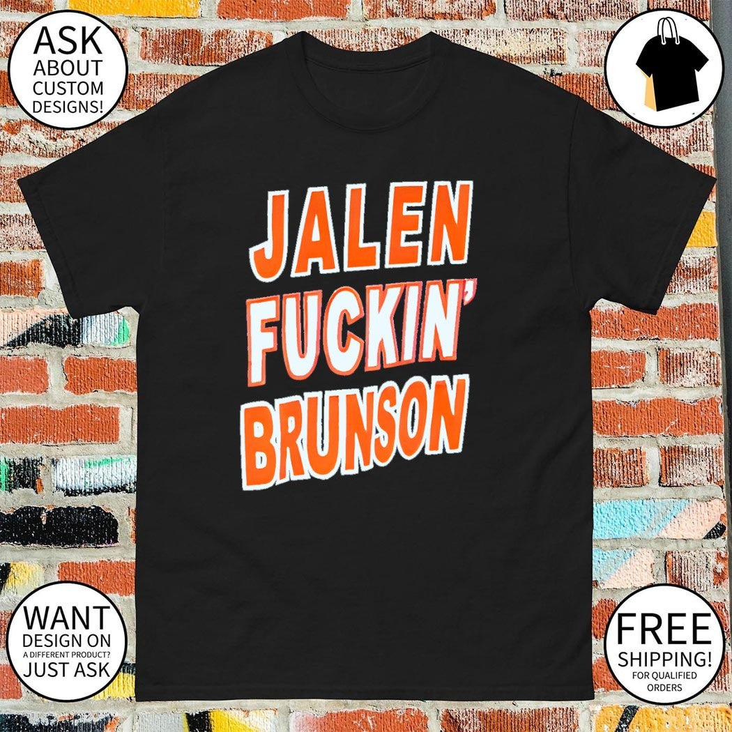 Jalen Fuckin’ Brunson Knicks fan shirt