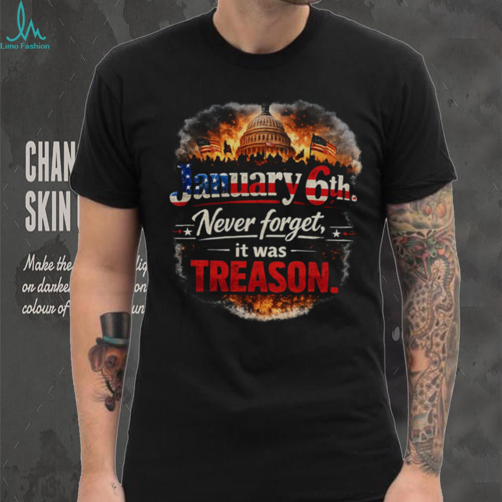 January 6th Never Forget Treason Historical Event Shirt
