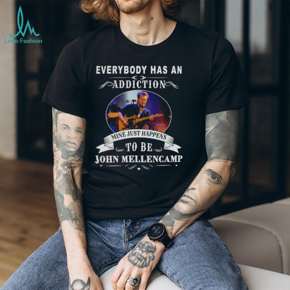 John Mellencamp Everybody Has an Addiction shirt