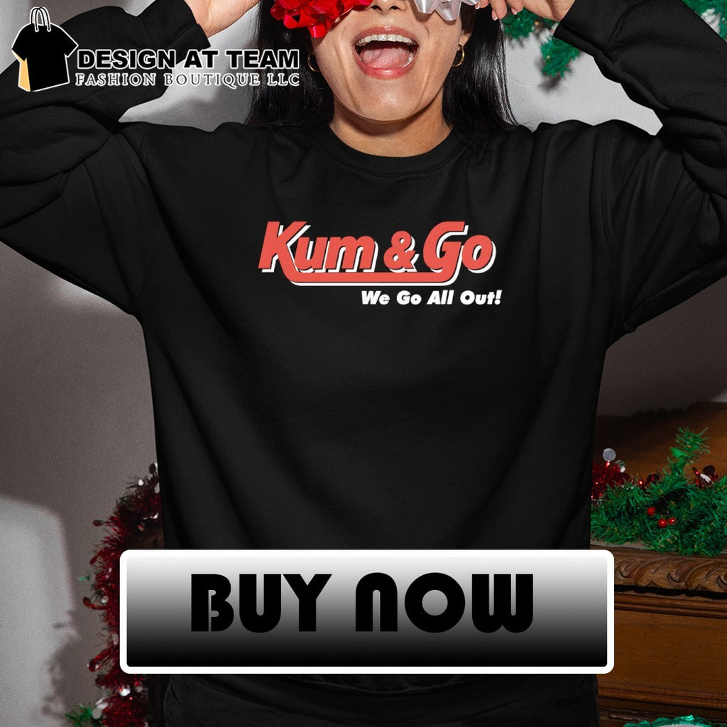 Johnny Knoxville Kum and Go we go all out shirt