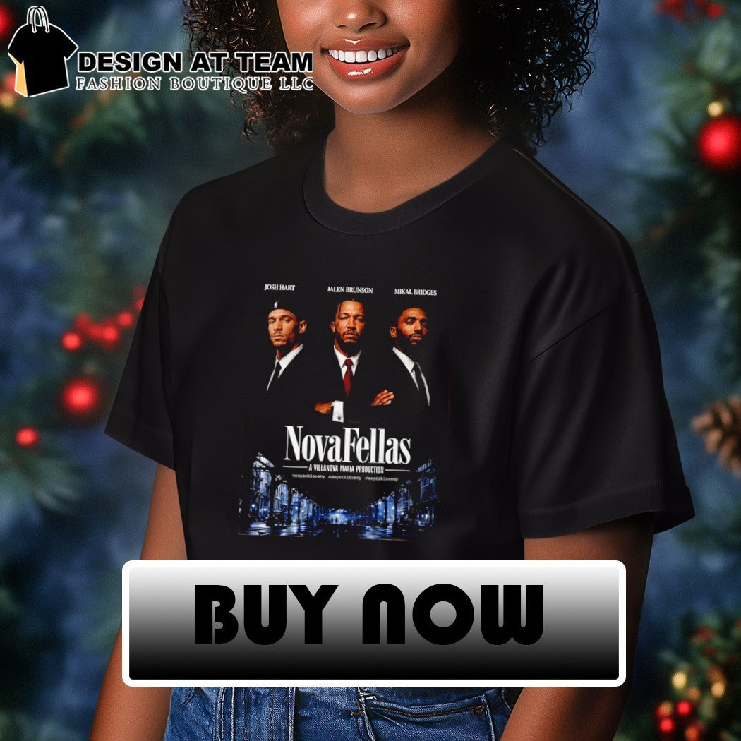 Josh Hart Jalen Brunson Mikal Bridges NovaFellas a Villanova Mafia Production shirt