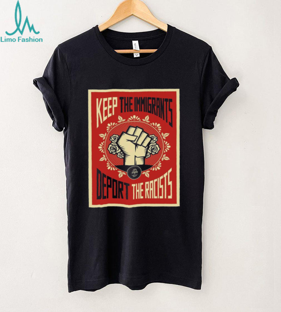 Keep The Immigrants Deport The Racists Vintage Floral Fist Shirt