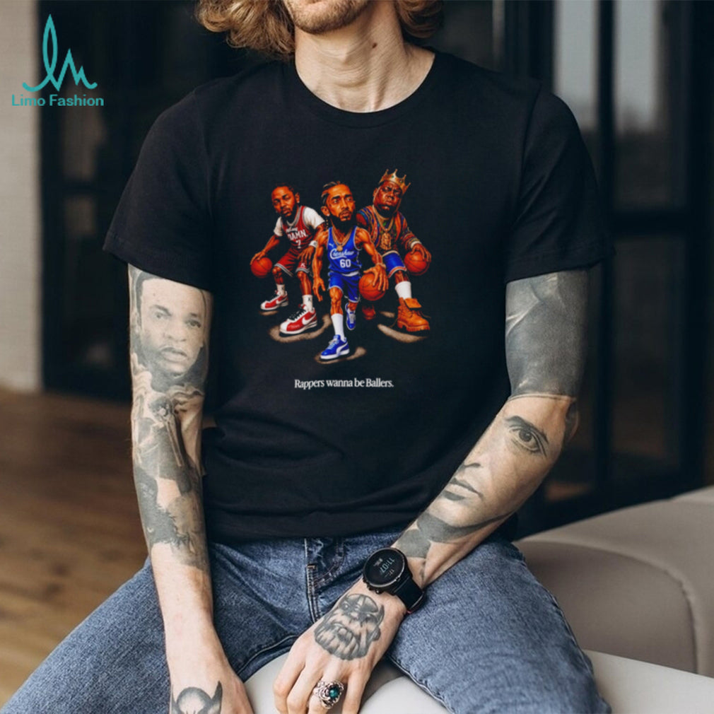 Kendrick Lamar Nipsey Hussle and The Notorious BIG Rappers Wanna Be Ballers shirt