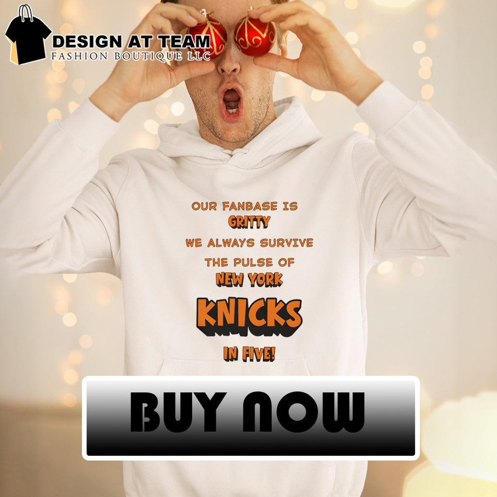 Knicks Our fanbase is gritty we always survive the pulse of Knicks in five shirt