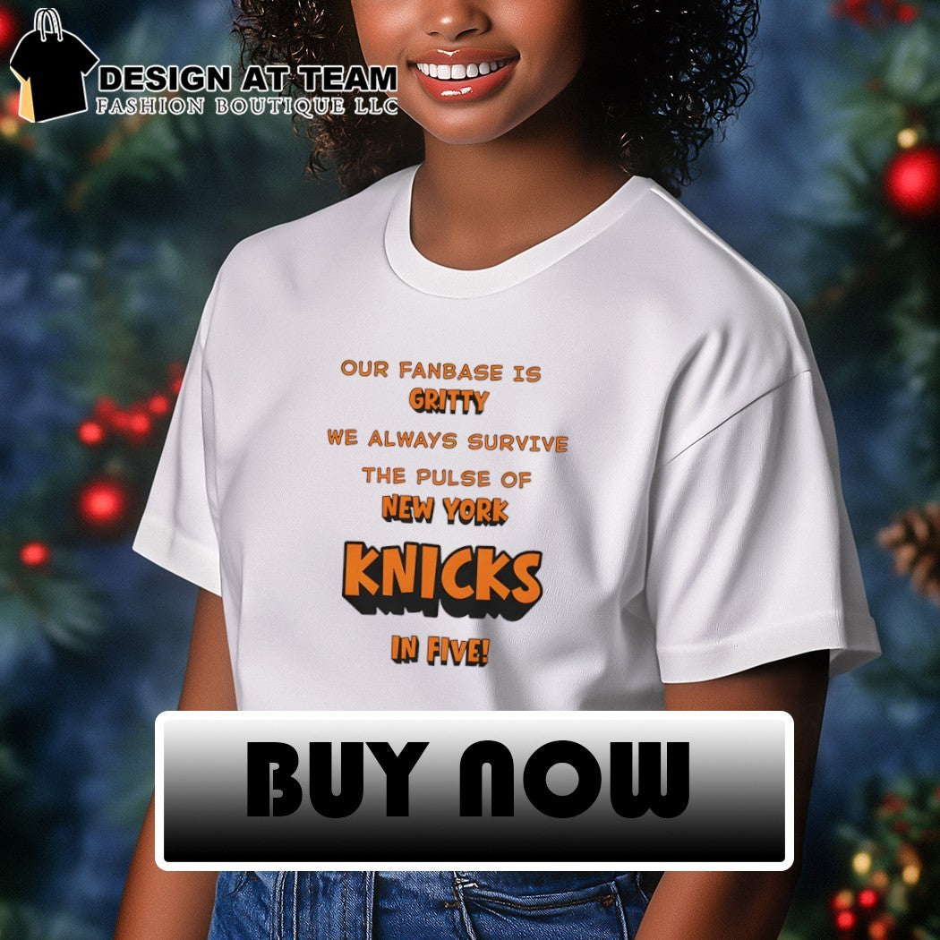 Knicks Our fanbase is gritty we always survive the pulse of Knicks in five shirt