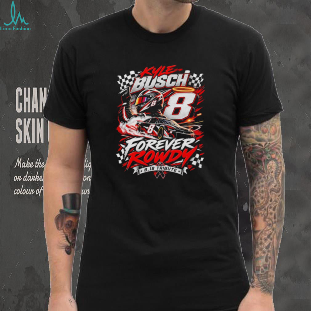 Kyle Busch Forever Rowdy 8.18 Tribute Shirt
