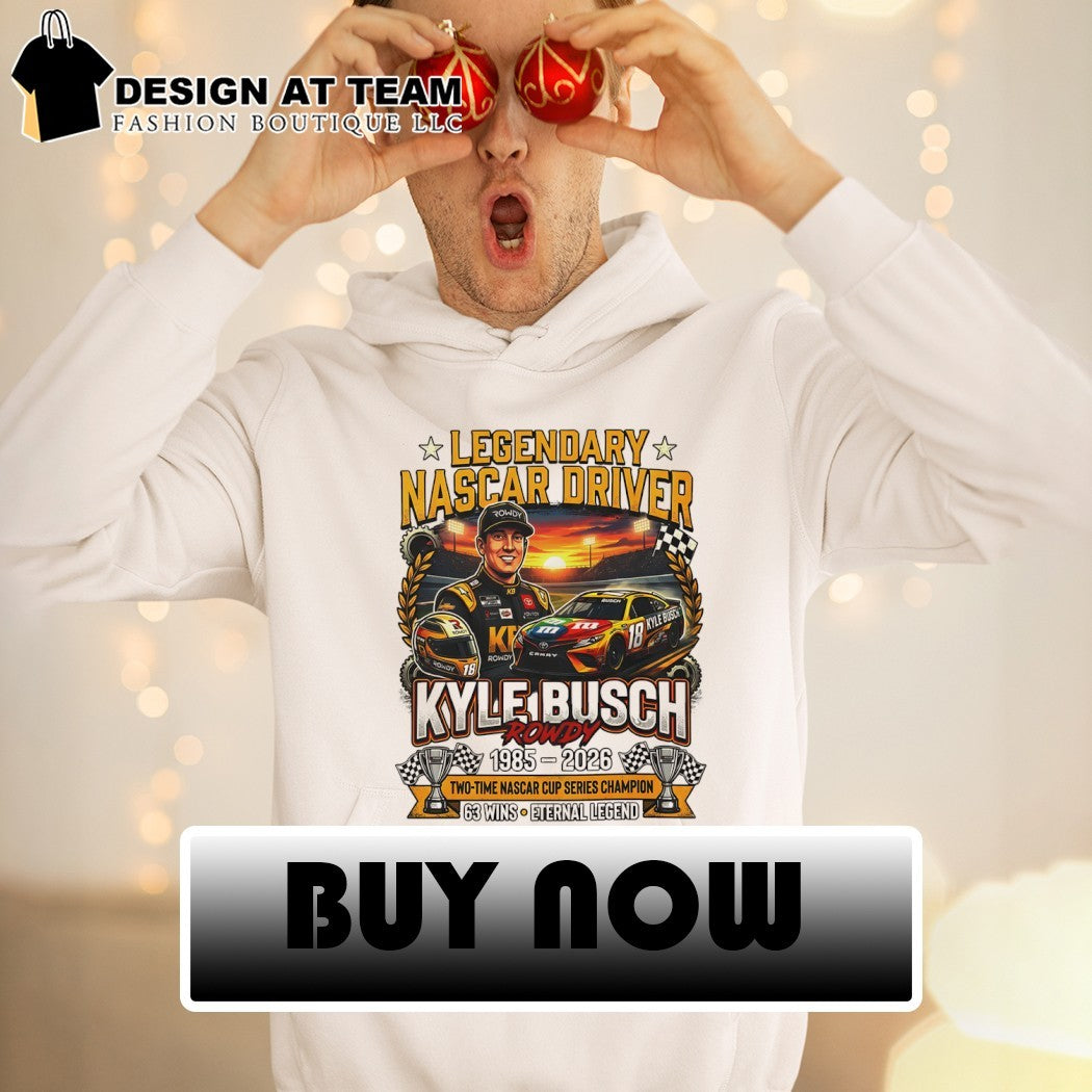Kyle Busch Rowdy Legendary Nascar Driver 1985 2026 two time Nascar Cup Series Champion 63 wins shirt