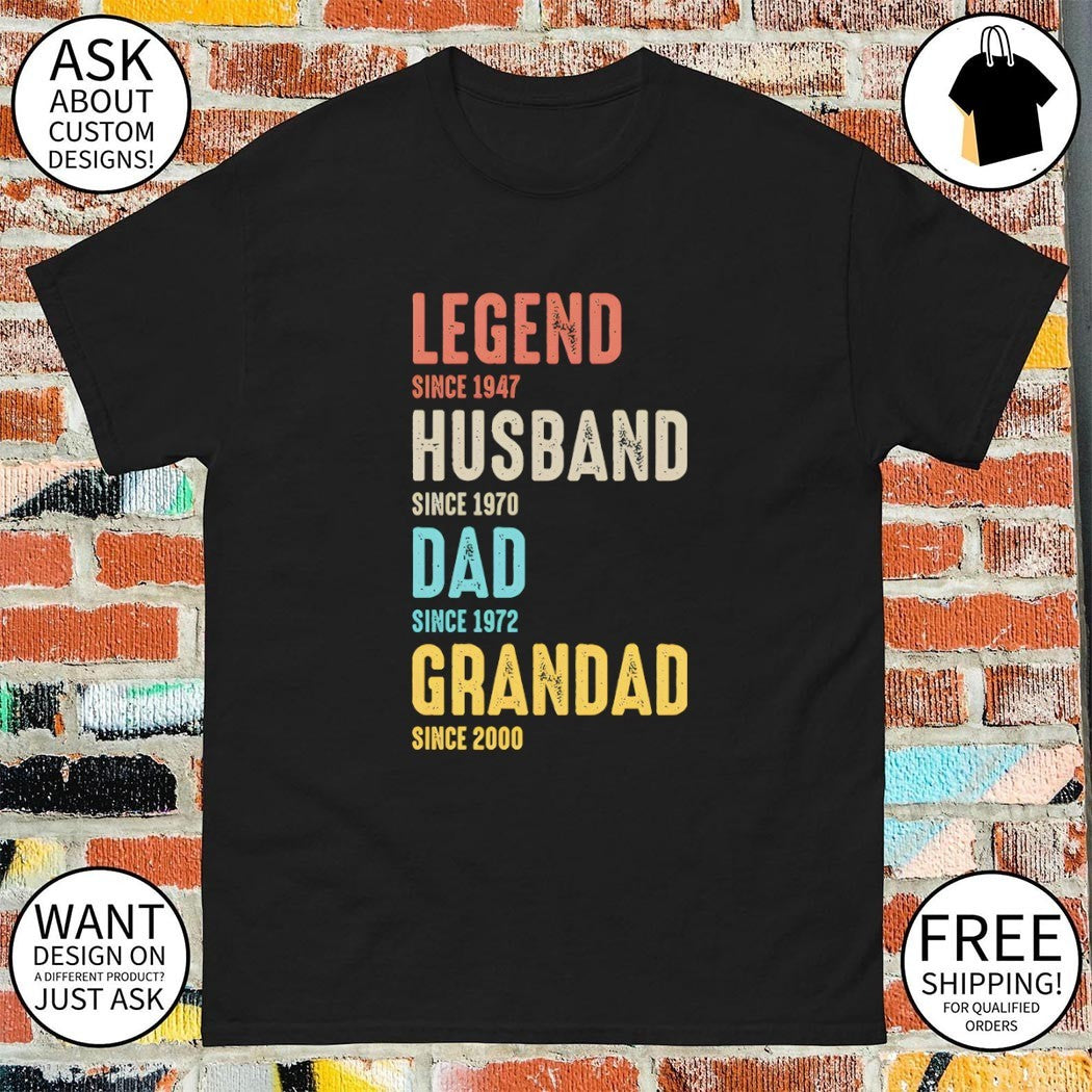 Legend since 1947 Husband since 1970 Dad since 1972 Father’s Day shirt