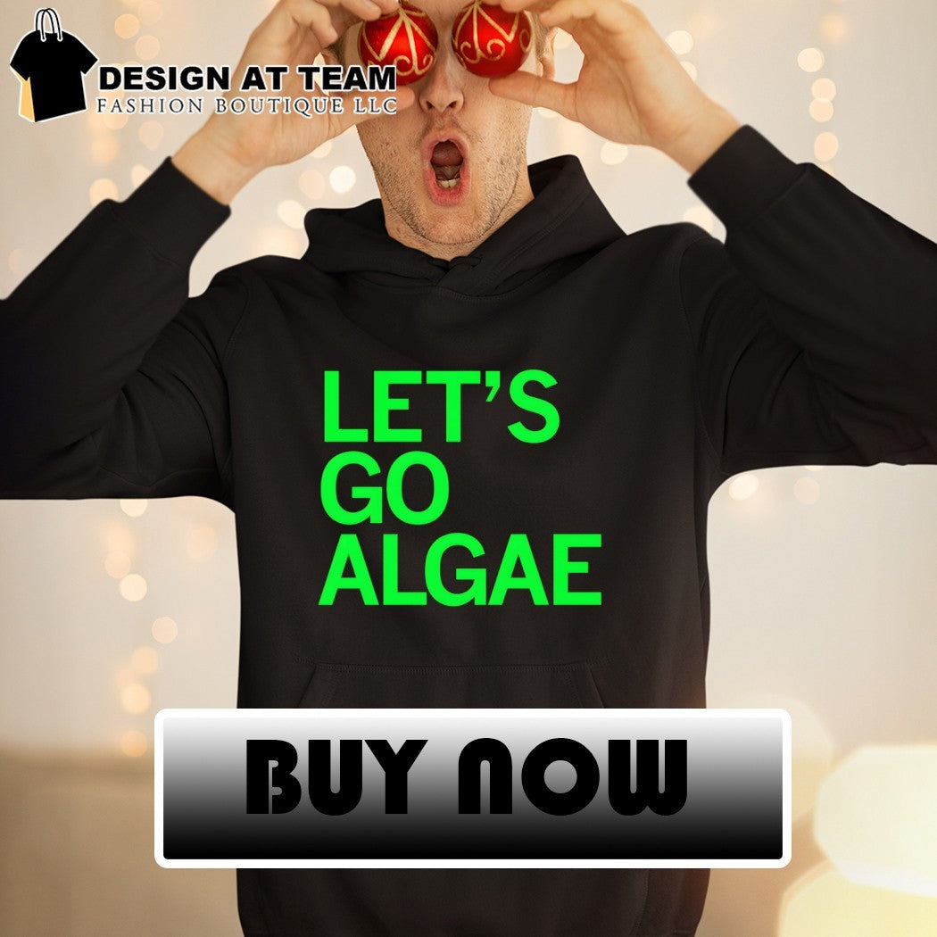 Let’s go Algae Team Algae anti Trump shirt