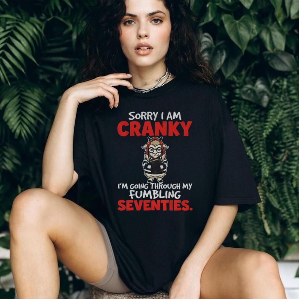 Llama Animal Sorry I Am Cranky I’m Going Through My Fumbling Seventies Shirt