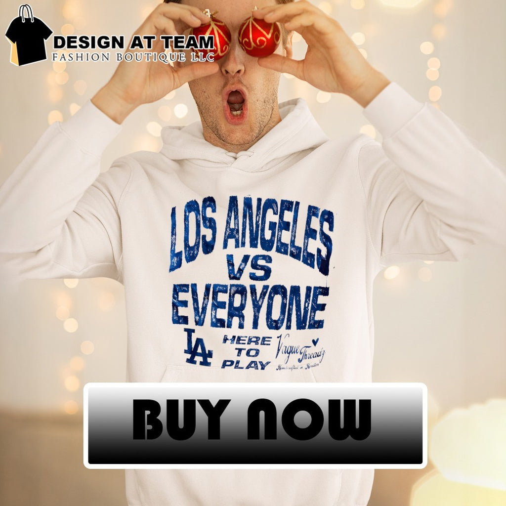 Los Angeles Dodgers vs Everyone Vague Threadz Here to Play 2026 shirt