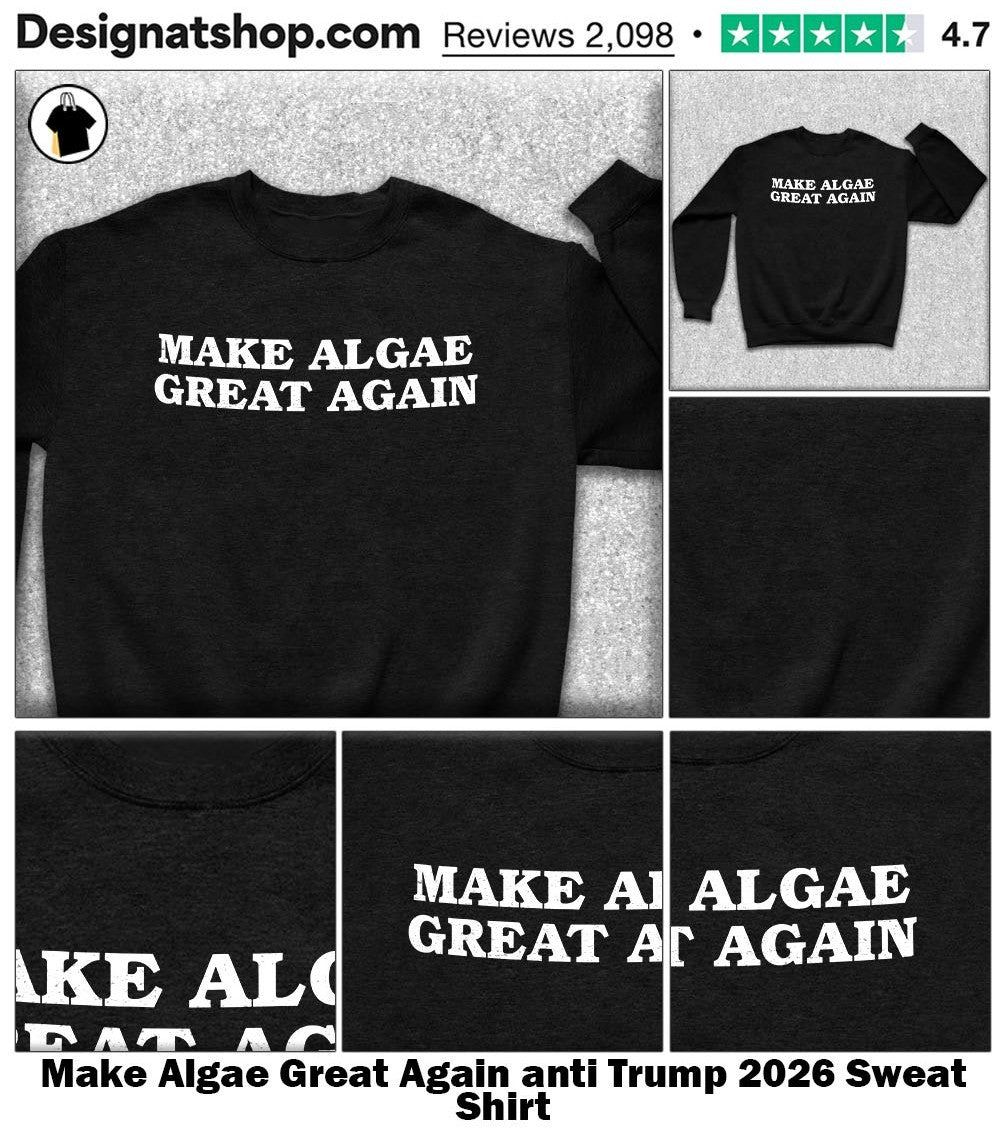 Make Algae Great Again anti Trump 2026 shirt