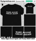Make Algae Great Again anti Trump 2026 shirt