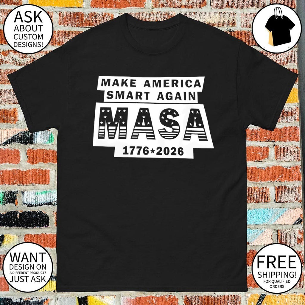 Make America Smart Again Masa 1776 2026 political slogan shirt