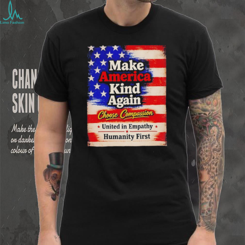 Make America kind again choose compassion united in empathy humanity first American flag retro style shirt