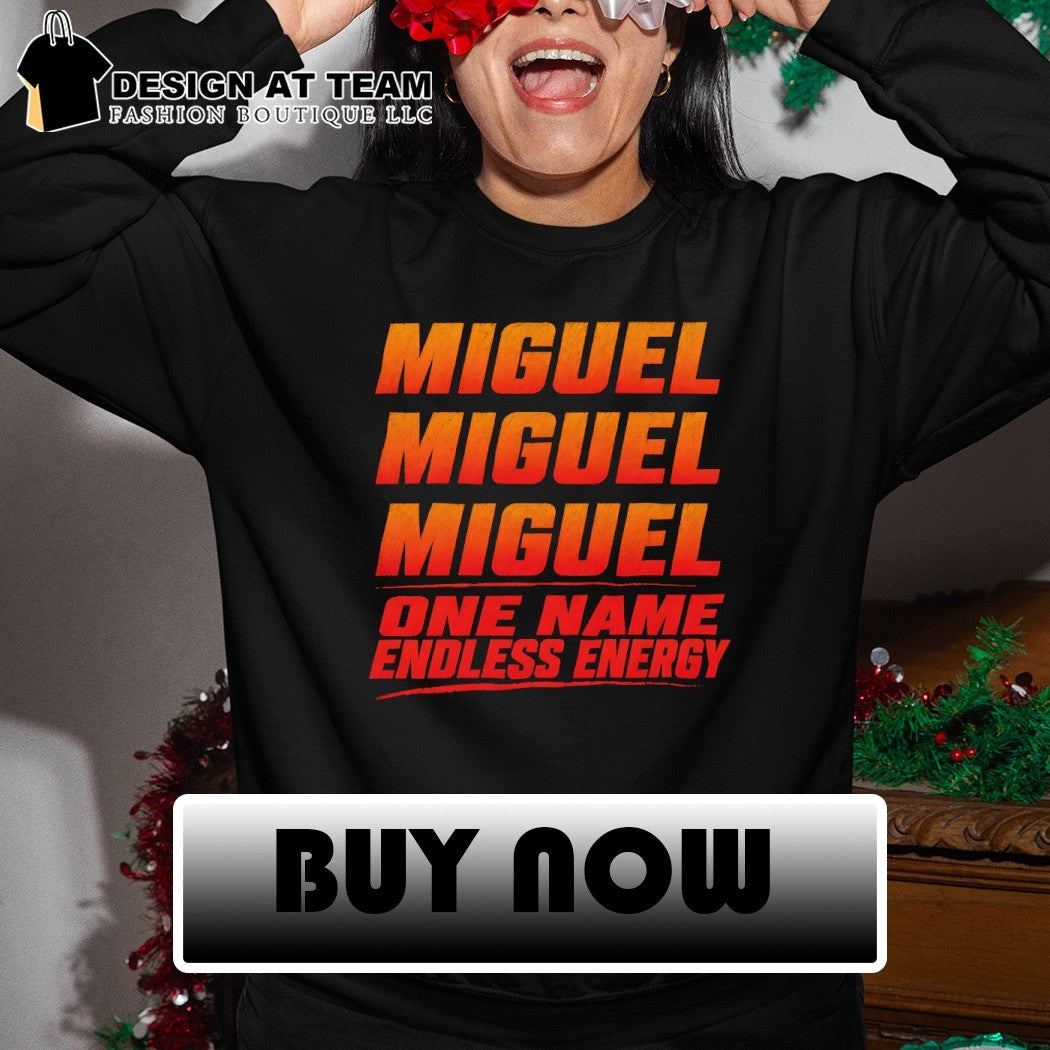 Miguel miguel miguel one name endless energy shirt
