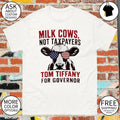 Milk cows not taxpayers tom tiffany for governor America 4th of July shirt