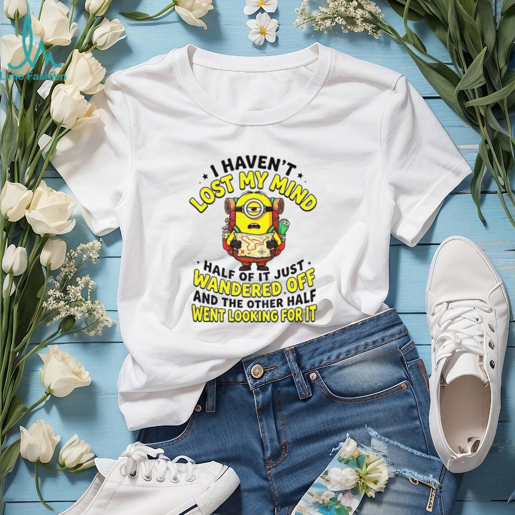 Minion Hiker Adventure I Haven’t Lost My Mind Half Of It Just Wandered Off Shirt