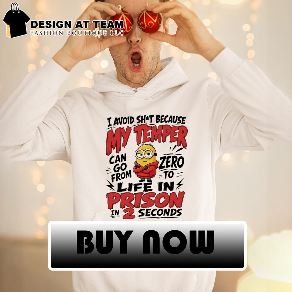 Minion I avoid shit because my temper can go from zero то from life in prison in 2 seconds shirt