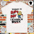 Minion today is slap an idiot day I’m gonna be busy shirt