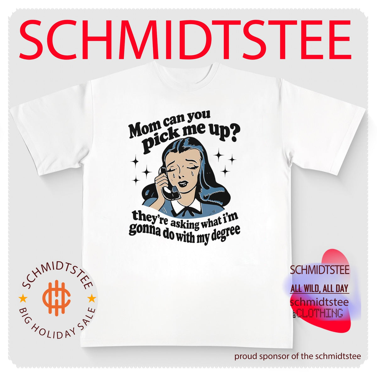 Mom Can You Pick Me Up They’re Asking What I’m Gonna Do With My Degree shirt