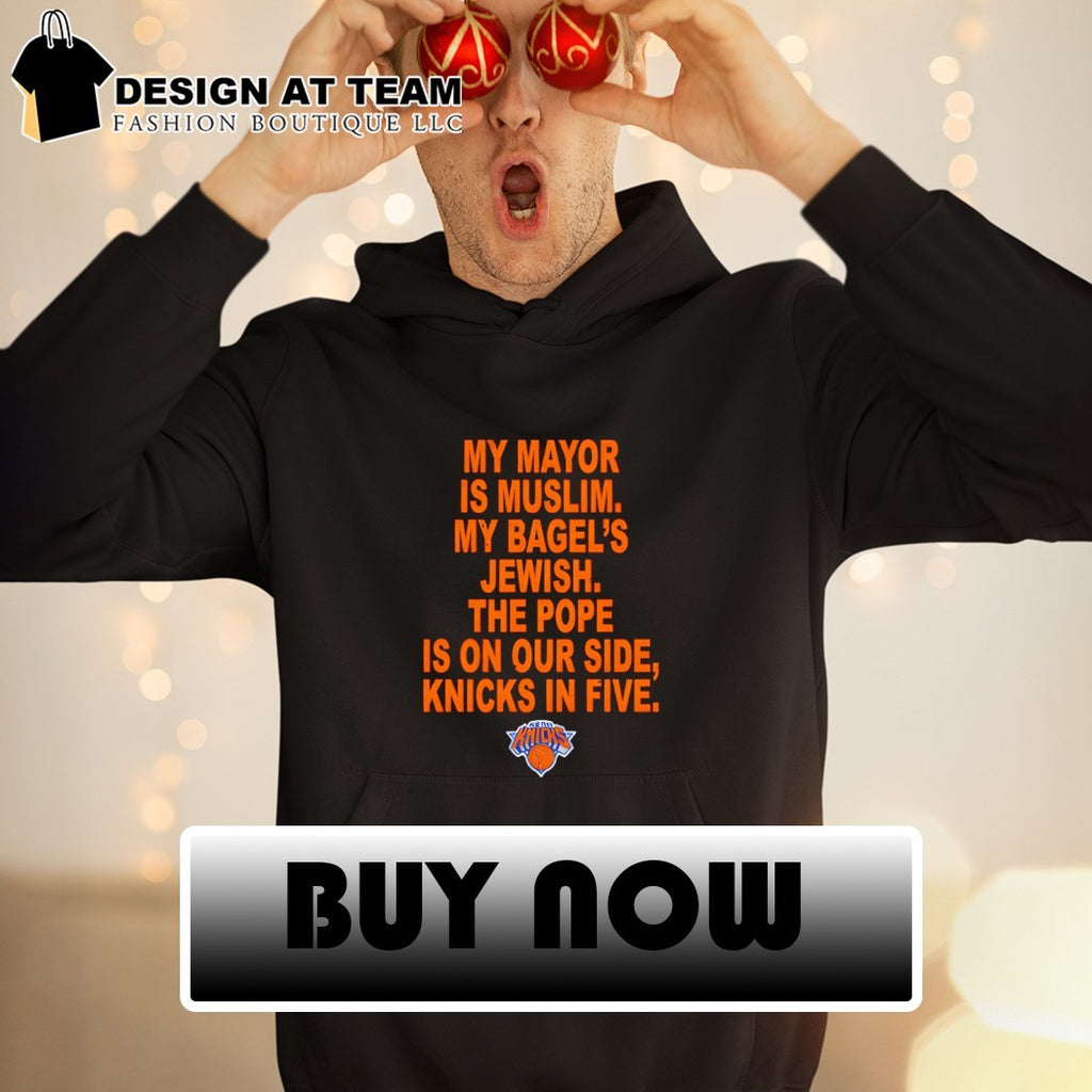 My Mayor Is Muslim My Bagels Jewish Knicks In Five Knicks NBA Champions shirt