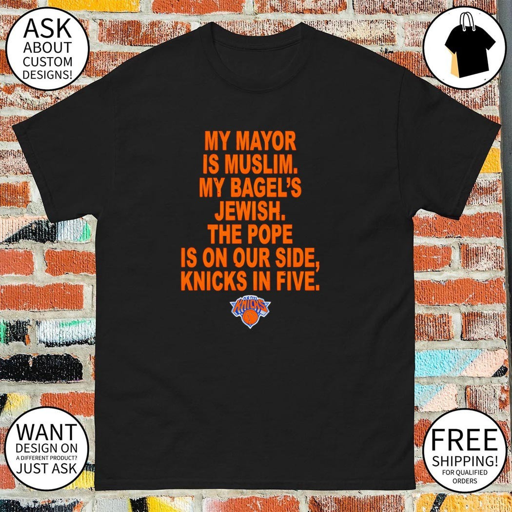 My Mayor Is Muslim My Bagels Jewish Knicks In Five Knicks NBA Champions shirt