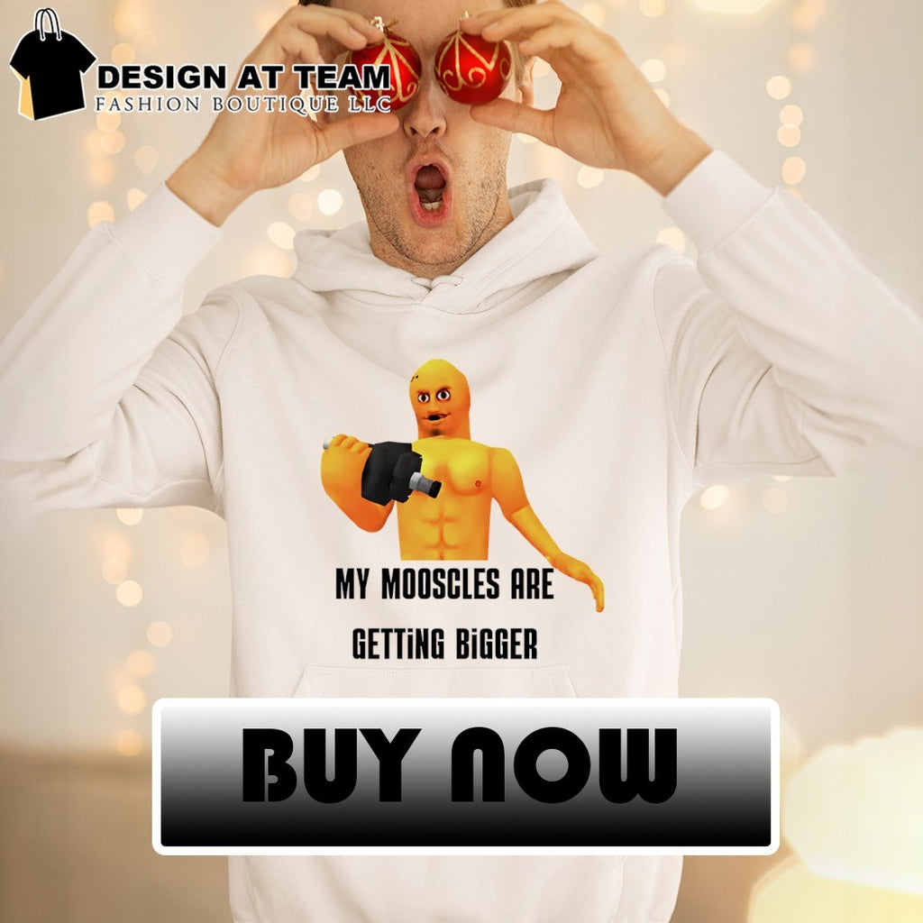 My mooscles are getting bigger meme shirt