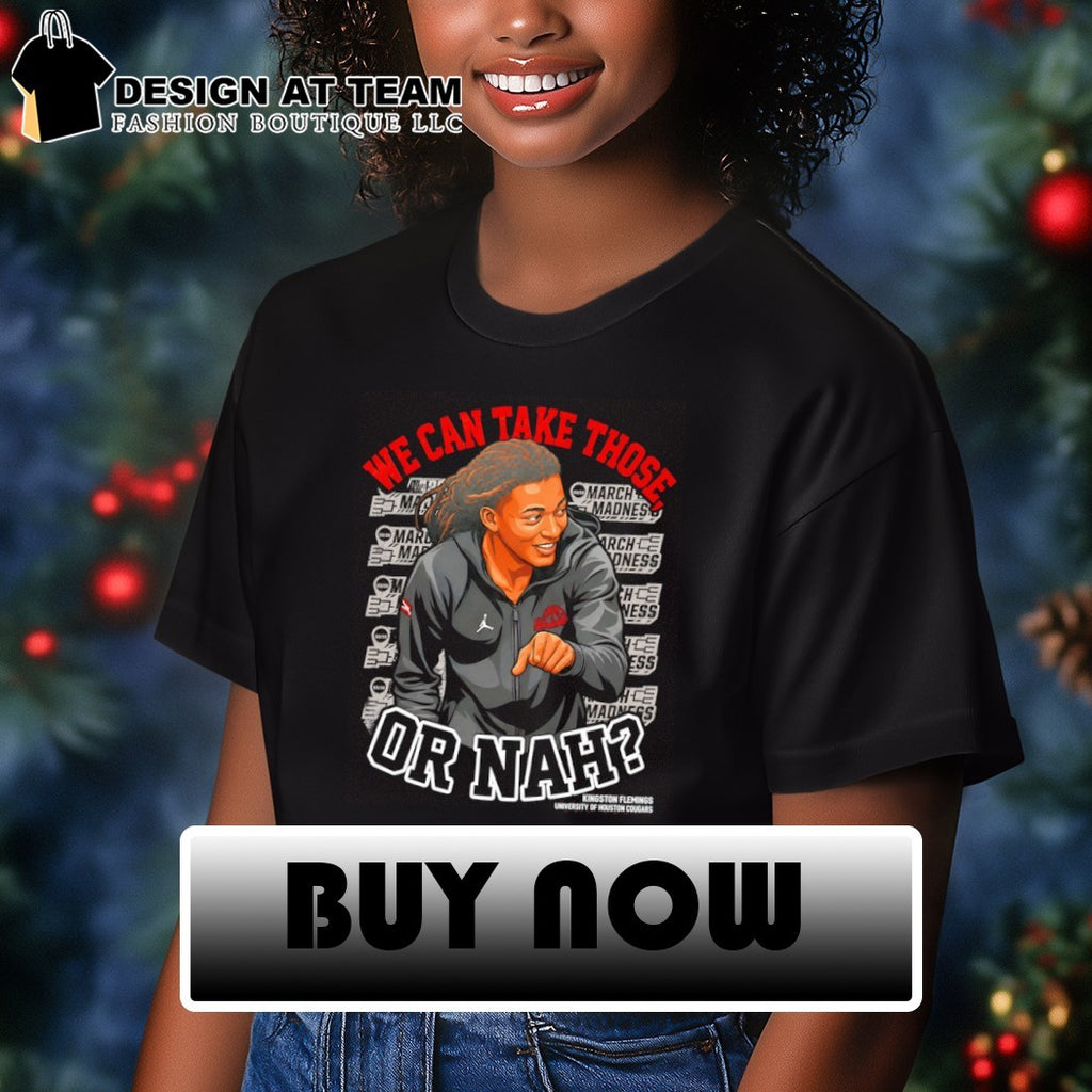 NCAA We Can Take Those Or Nah Kingston Fleming Shirt