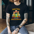 Nacho average bridesmaid vintage shirt