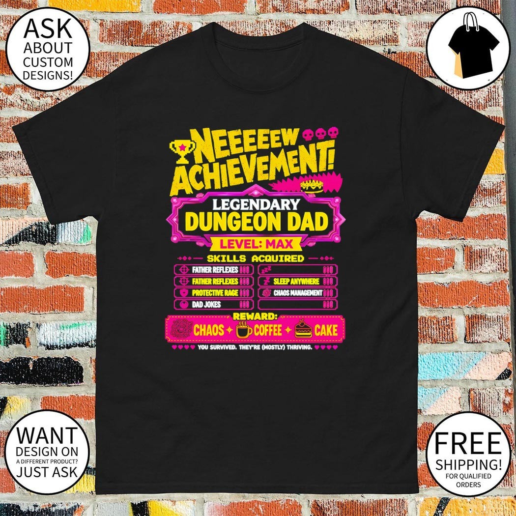 New Achievement Legendary Dungeon Dad Level Max Skills Acquired Father’s Day shirt