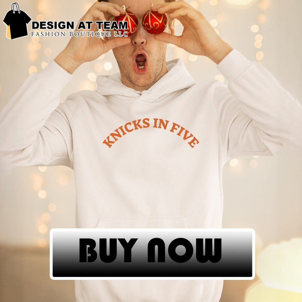 New York basketball the slogan Knicks in five shirt