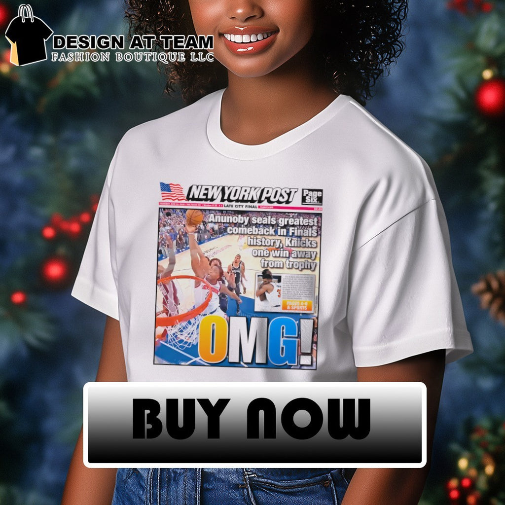 OG Anunoby OMG New York Post Late City Finals seals greatest comeback in Finals history shirt
