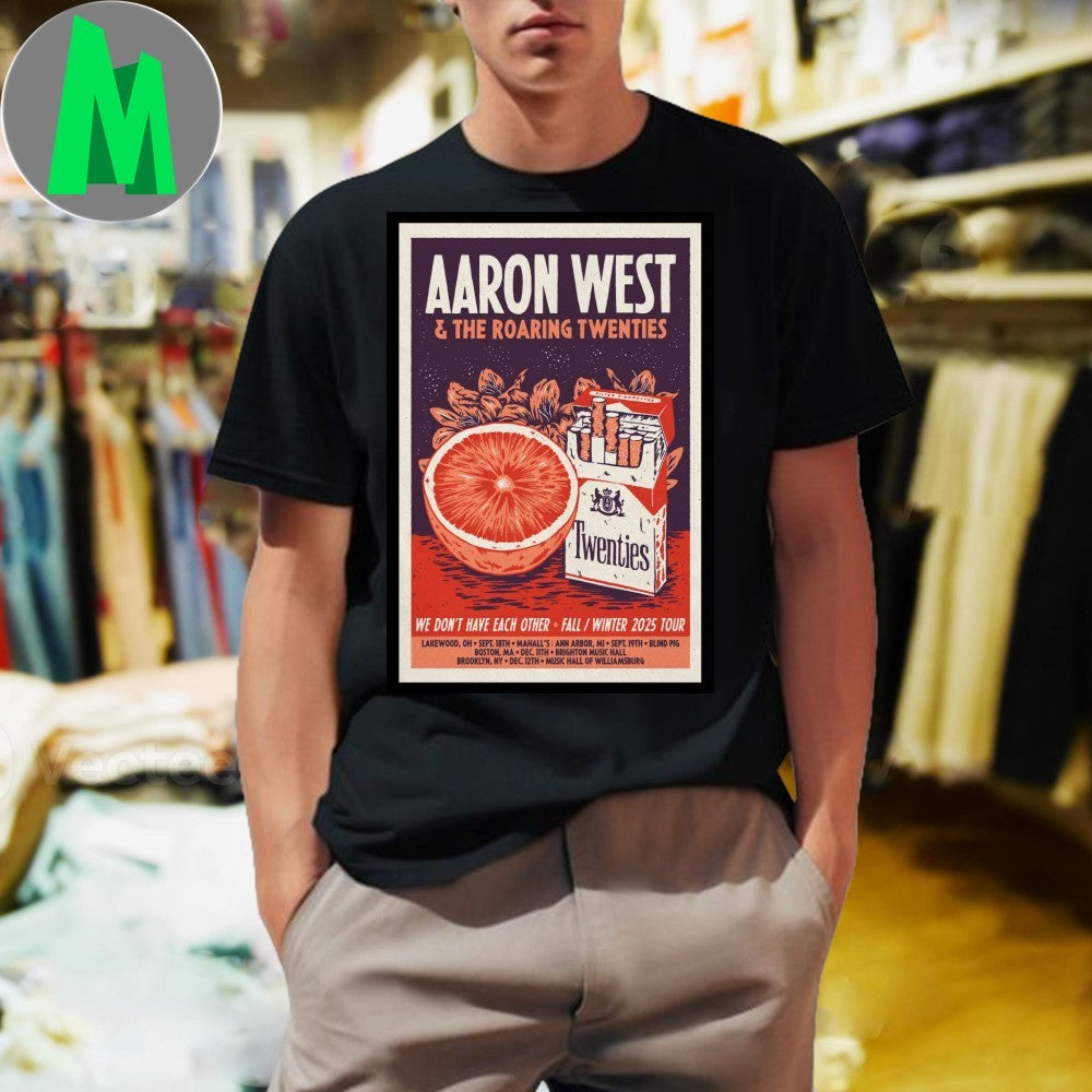 Aaron West & The Roaring Twenties We Don’t Have Each Other Fall Winter 2025 Tour Poster Graphic T-Shirt
