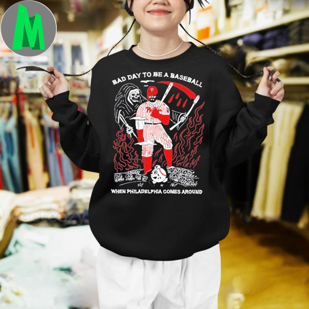 Bad Day To Be A Baseball When Philadelphia Comes Around Graphic T-Shirt