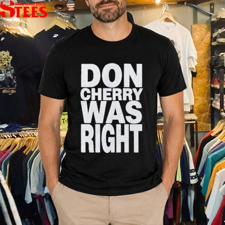 Don Cherry Was Right T-shirt