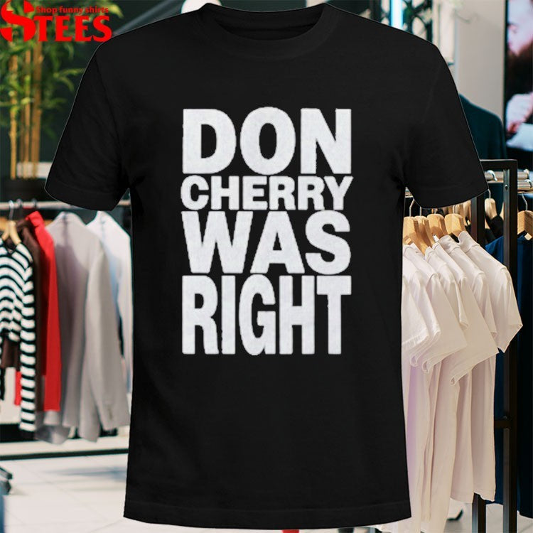 Don Cherry Was Right T-shirt