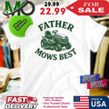 Father Mows Best Funny Dad Graphic T-Shirt