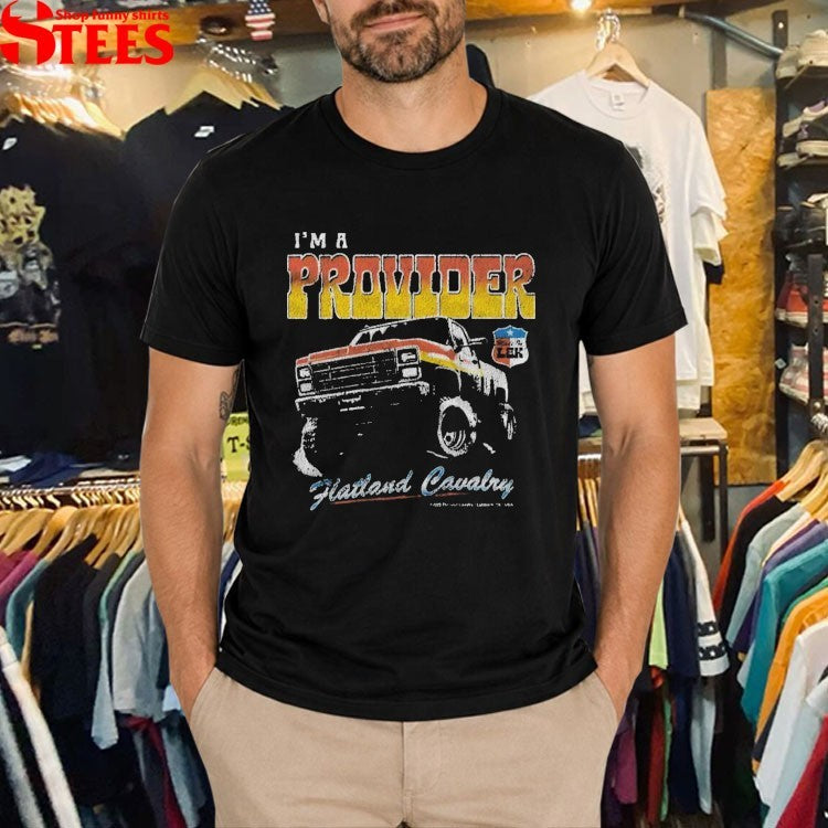 Flatland Cavalry I’m Provider T-shirts