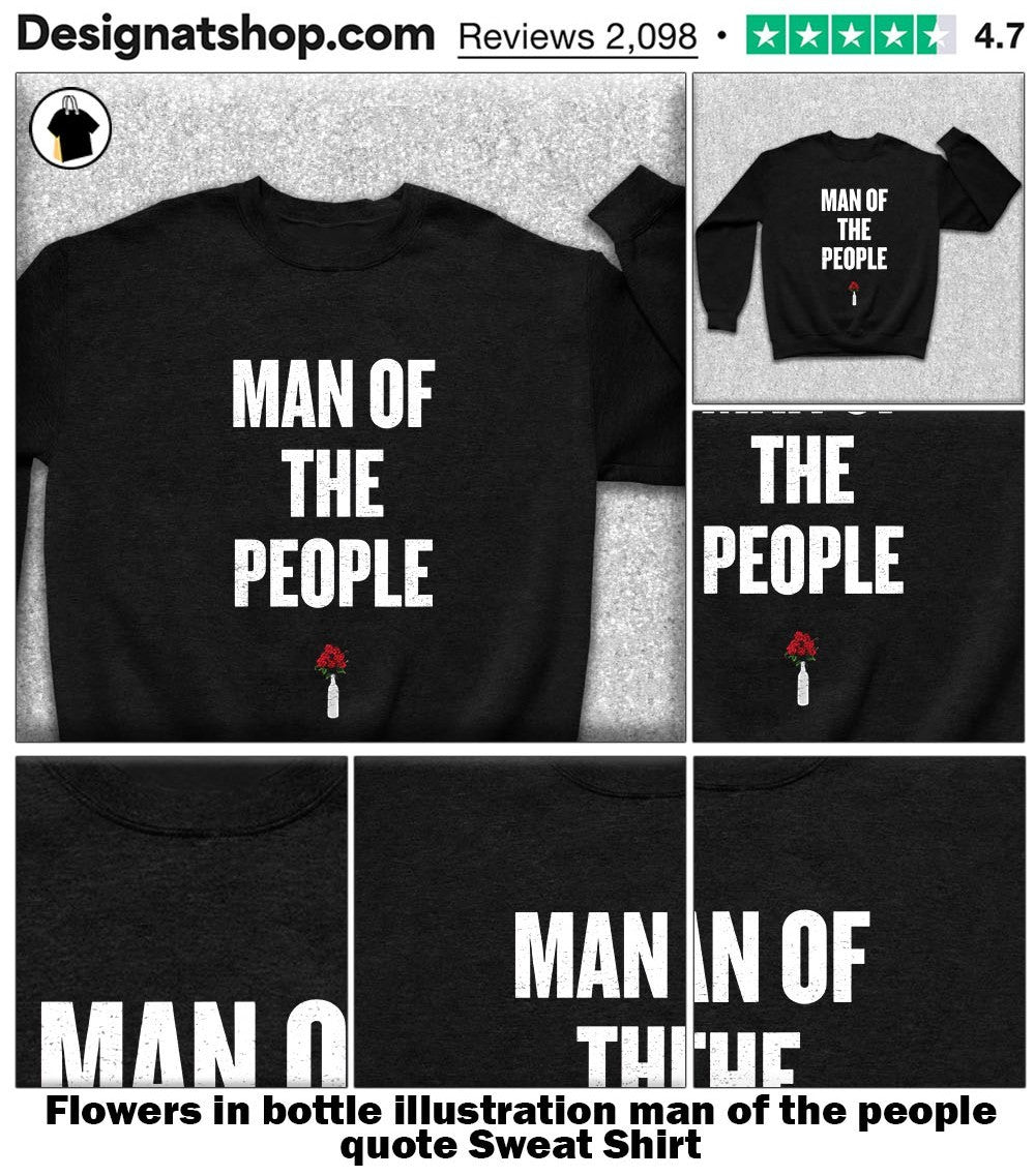 Flowers in bottle illustration man of the people quote shirt