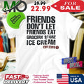 Friends Don’t Let Friends Eat Grocery Store Ice Cream Shirt