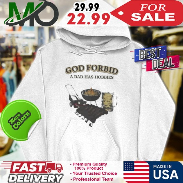 God Forbid A Dad Has Hobbies Funny BBQ Grilling Lawn Mowing Beer T-Shirt