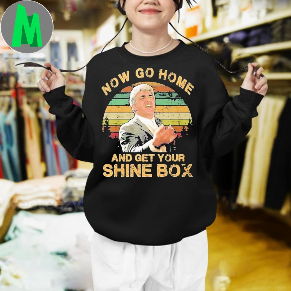 Goodfellas Now Go Home And Get Your Shine Box Movie Quote T-Shirt